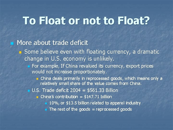 To Float or not to Float? n More about trade deficit n Some believe