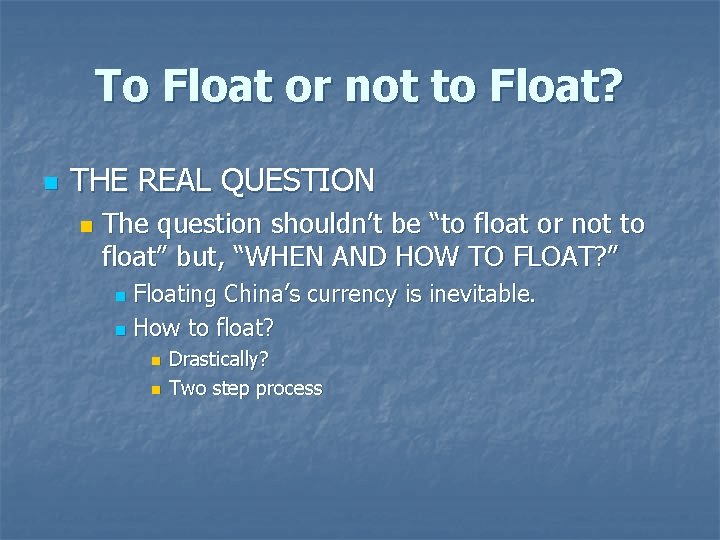 To Float or not to Float? n THE REAL QUESTION n The question shouldn’t