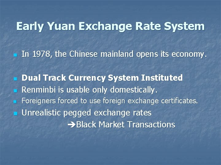 Early Yuan Exchange Rate System n In 1978, the Chinese mainland opens its economy.