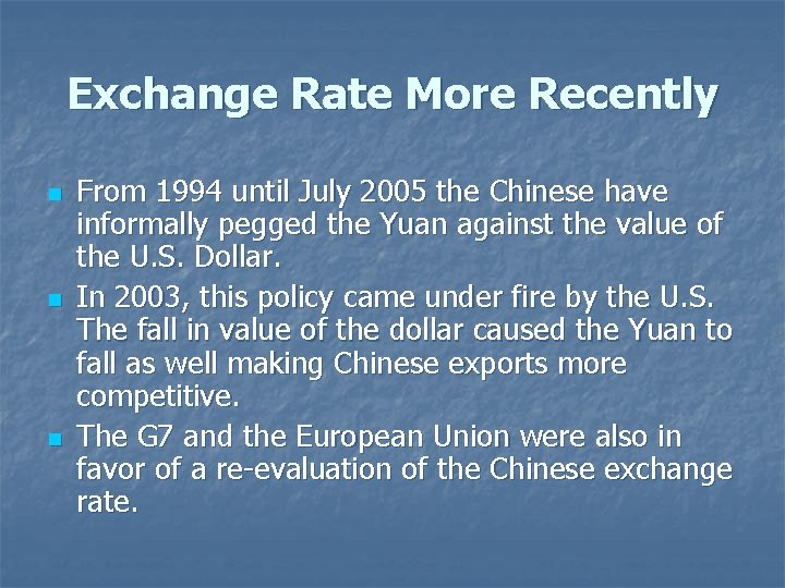 Exchange Rate More Recently n n n From 1994 until July 2005 the Chinese