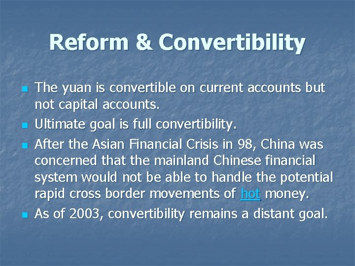 Reform & Convertibility n n The yuan is convertible on current accounts but not