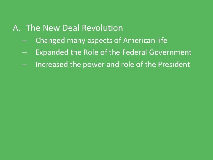 A. The New Deal Revolution – – – Changed many aspects of American life