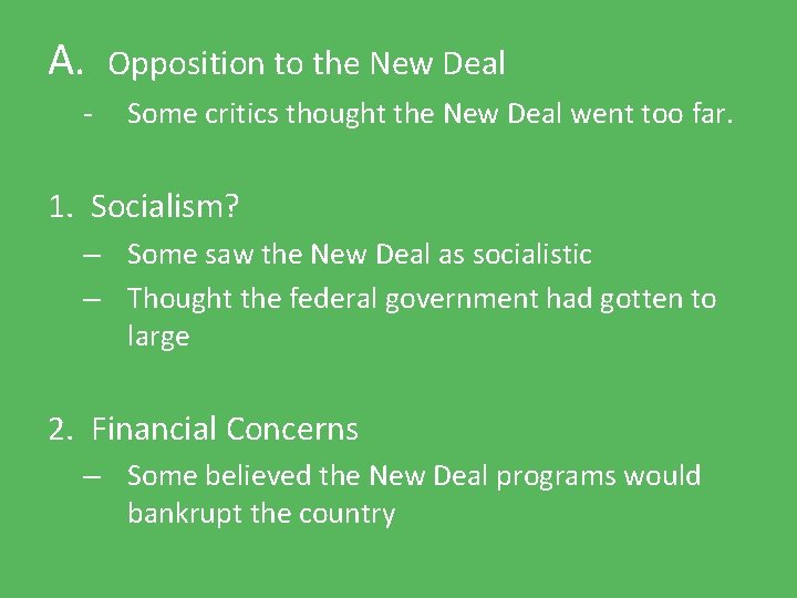 A. - Opposition to the New Deal Some critics thought the New Deal went