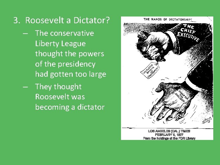 3. Roosevelt a Dictator? – The conservative Liberty League thought the powers of the