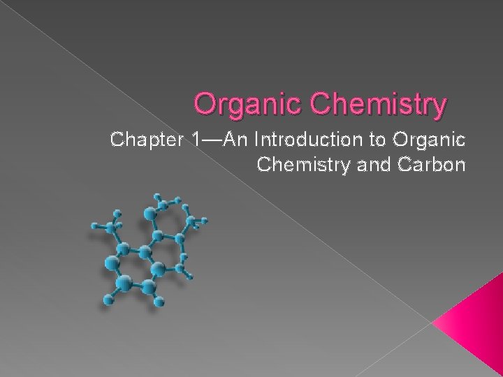 Organic Chemistry Chapter 1—An Introduction to Organic Chemistry and Carbon 