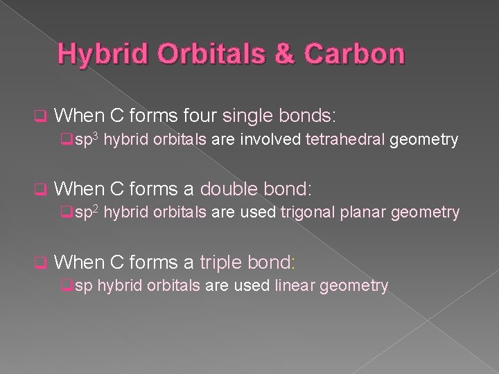 Hybrid Orbitals & Carbon q When C forms four single bonds: q sp 3