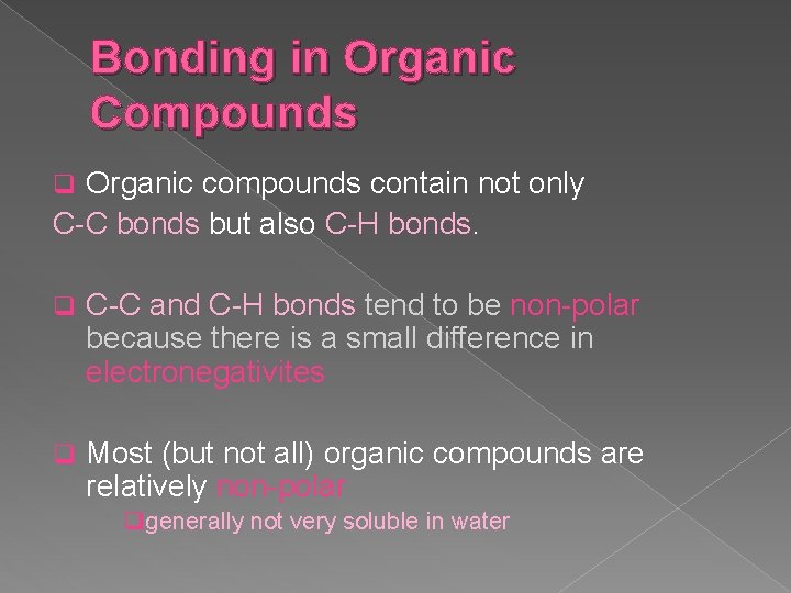 Bonding in Organic Compounds Organic compounds contain not only C-C bonds but also C-H