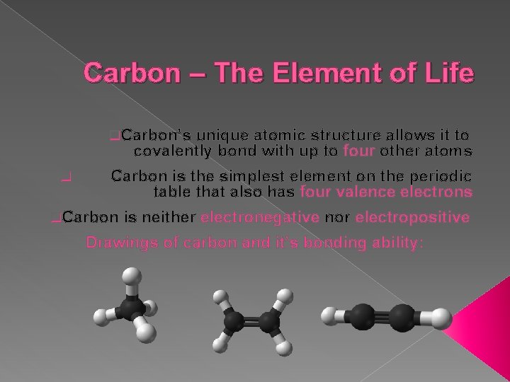 Carbon – The Element of Life q. Carbon’s unique atomic structure allows it to