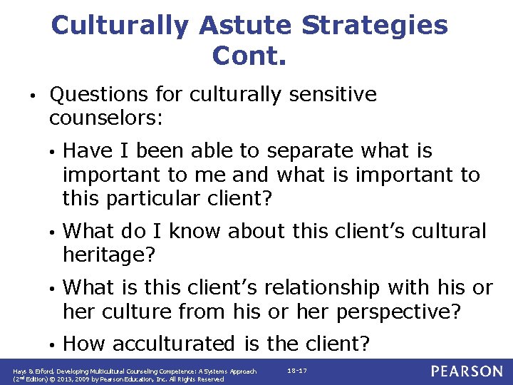 Culturally Astute Strategies Cont. • Questions for culturally sensitive counselors: • Have I been