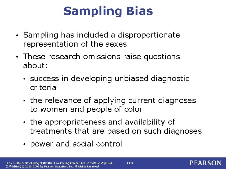 Sampling Bias • Sampling has included a disproportionate representation of the sexes • These