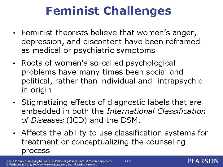 Feminist Challenges • Feminist theorists believe that women’s anger, depression, and discontent have been