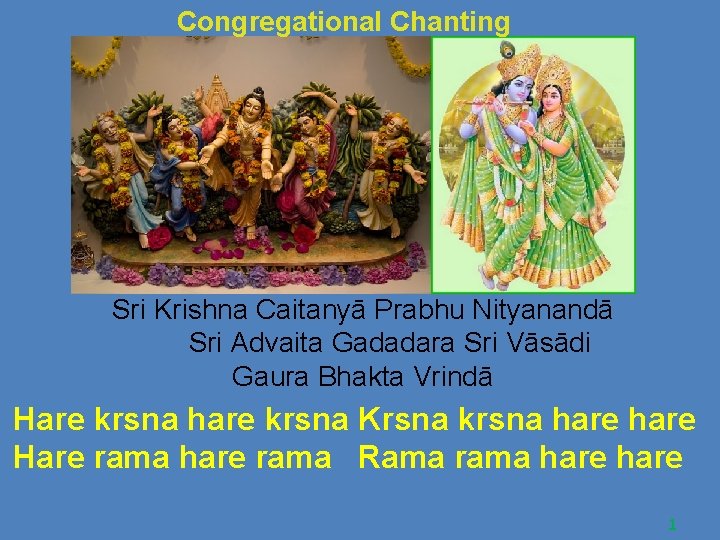 Congregational Chanting Sri Krishna Caitanyā Prabhu Nityanandā Sri Advaita Gadadara Sri Vāsādi Gaura Bhakta