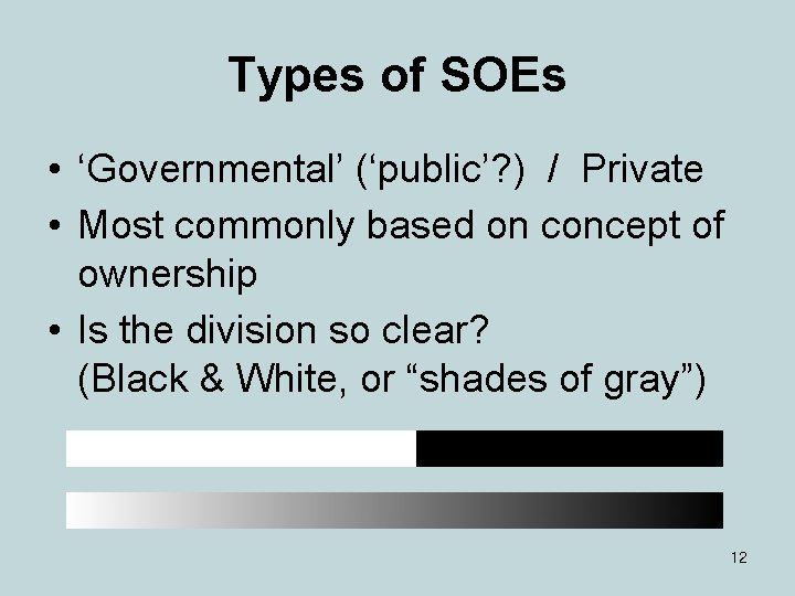 Types of SOEs • ‘Governmental’ (‘public’? ) / Private • Most commonly based on