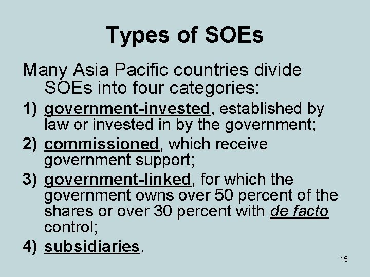 Types of SOEs Many Asia Pacific countries divide SOEs into four categories: 1) government-invested,