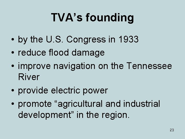 TVA’s founding • by the U. S. Congress in 1933 • reduce flood damage