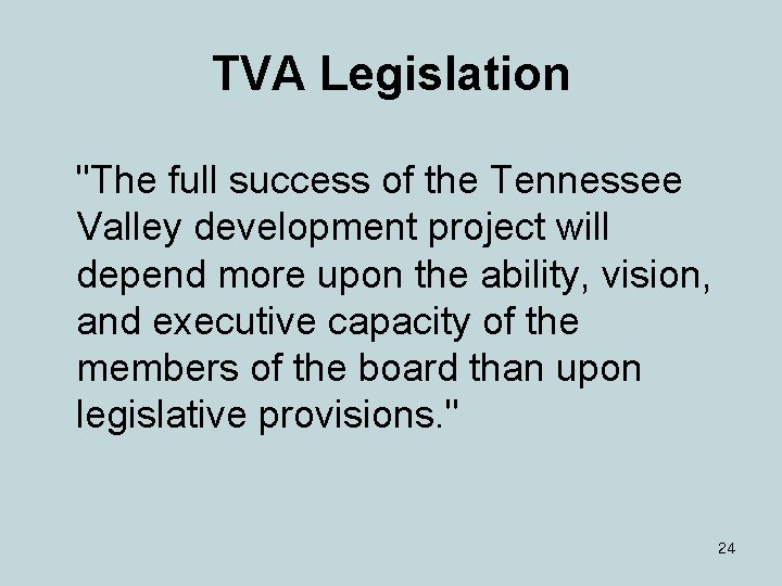 TVA Legislation "The full success of the Tennessee Valley development project will depend more