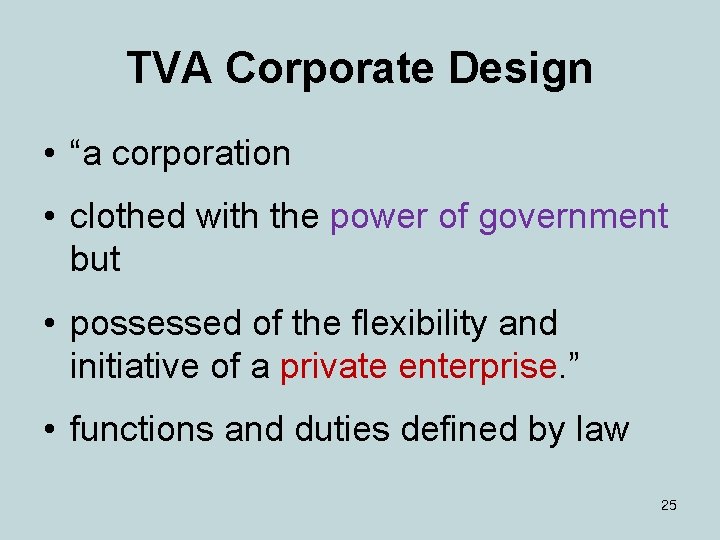TVA Corporate Design • “a corporation • clothed with the power of government but