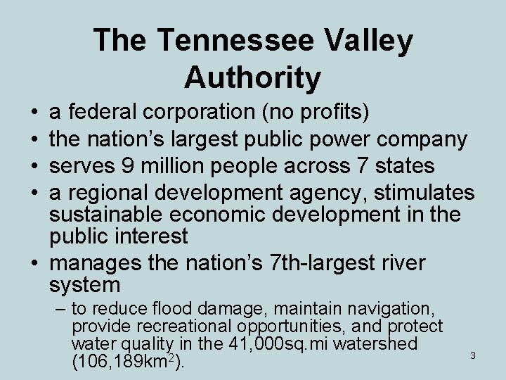 The Tennessee Valley Authority • • a federal corporation (no profits) the nation’s largest