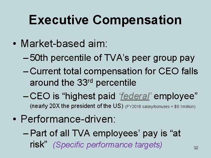 Executive Compensation • Market-based aim: – 50 th percentile of TVA’s peer group pay