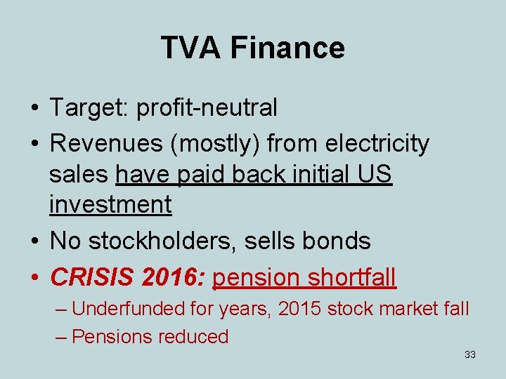 TVA Finance • Target: profit-neutral • Revenues (mostly) from electricity sales have paid back