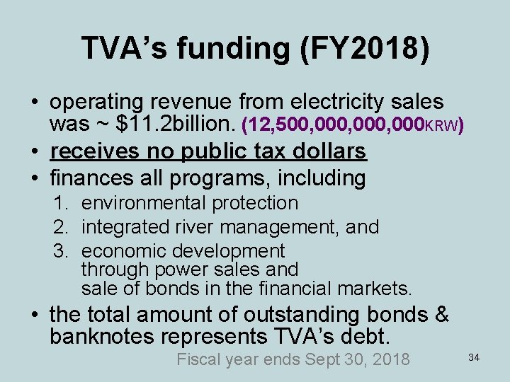 TVA’s funding (FY 2018) • operating revenue from electricity sales was ~ $11. 2