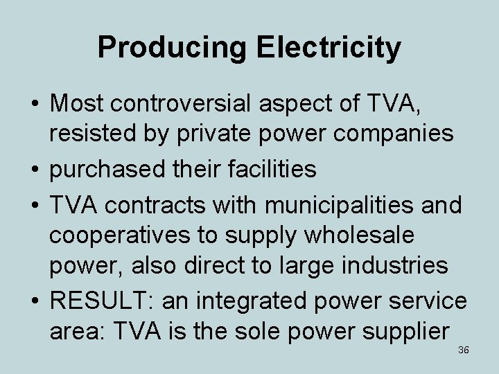 Producing Electricity • Most controversial aspect of TVA, resisted by private power companies •