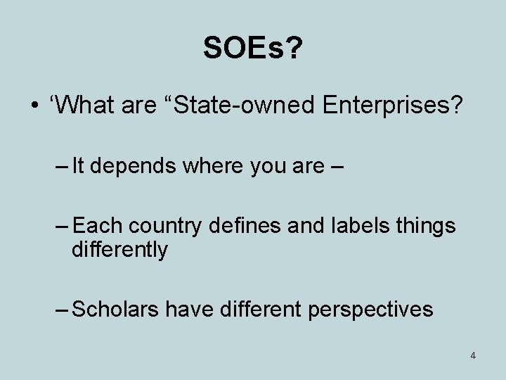 SOEs? • ‘What are “State-owned Enterprises? – It depends where you are – –
