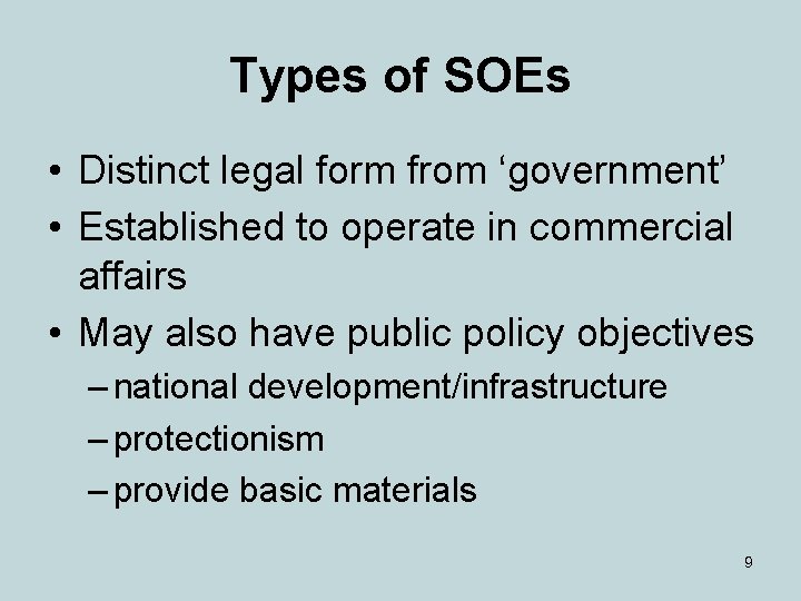 Types of SOEs • Distinct legal form from ‘government’ • Established to operate in