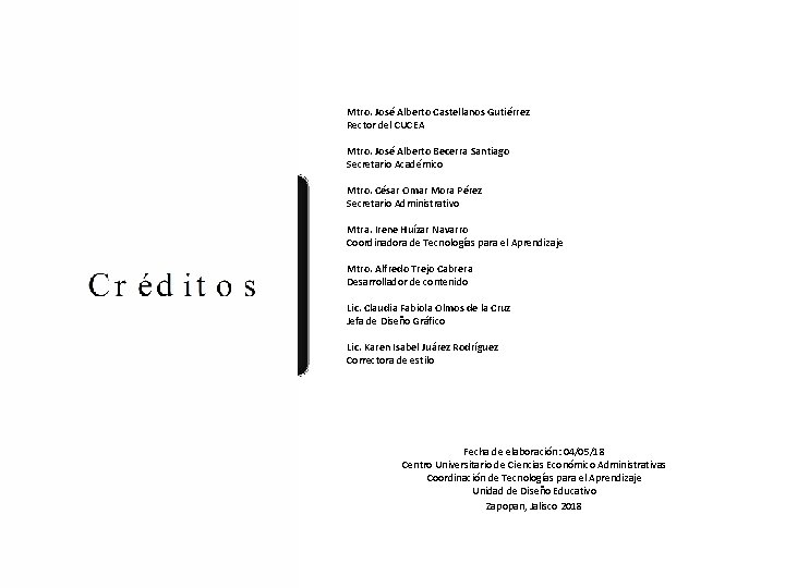 Mtro. José Alberto Castellanos Gutiérrez Rector del CUCEA Mtro. José Alberto Becerra Santiago Secretario
