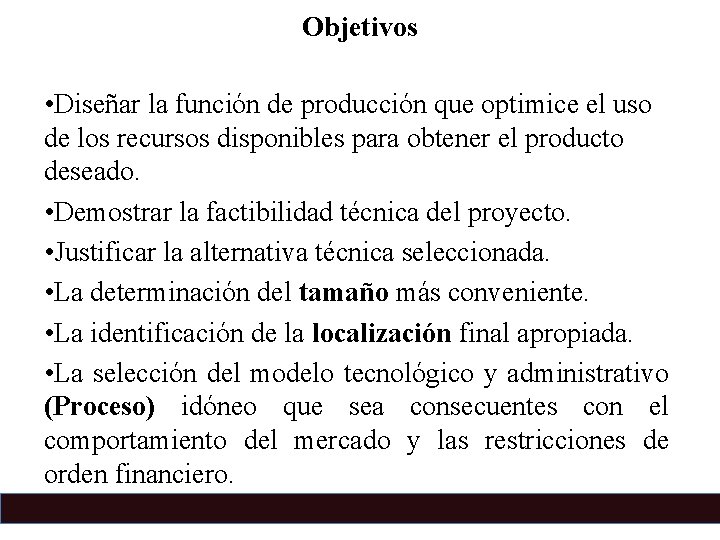 Objetivos • Diseñar la función de producción que optimice el uso de los recursos