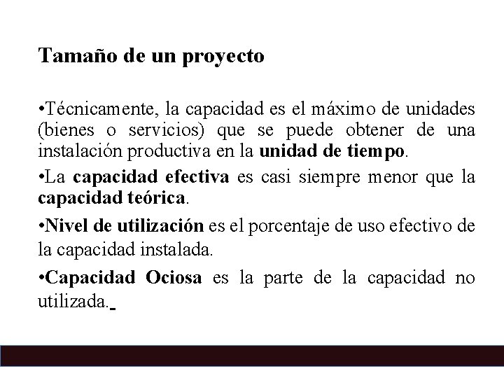 Tamaño de un proyecto • Técnicamente, la capacidad es el máximo de unidades (bienes