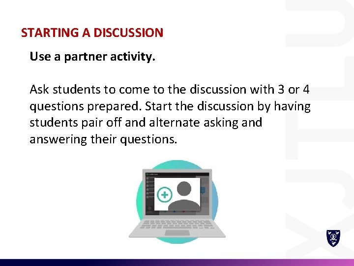 STARTING A DISCUSSION Use a partner activity. Ask students to come to the discussion