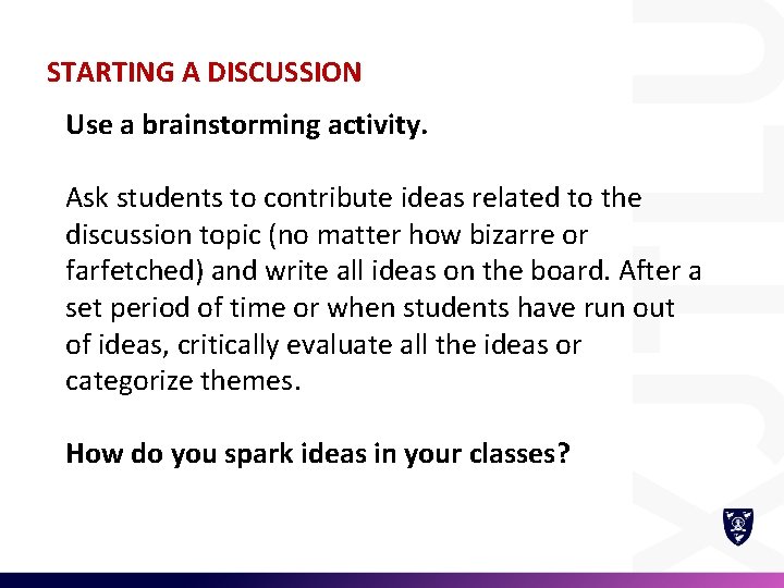 STARTING A DISCUSSION Use a brainstorming activity. Ask students to contribute ideas related to