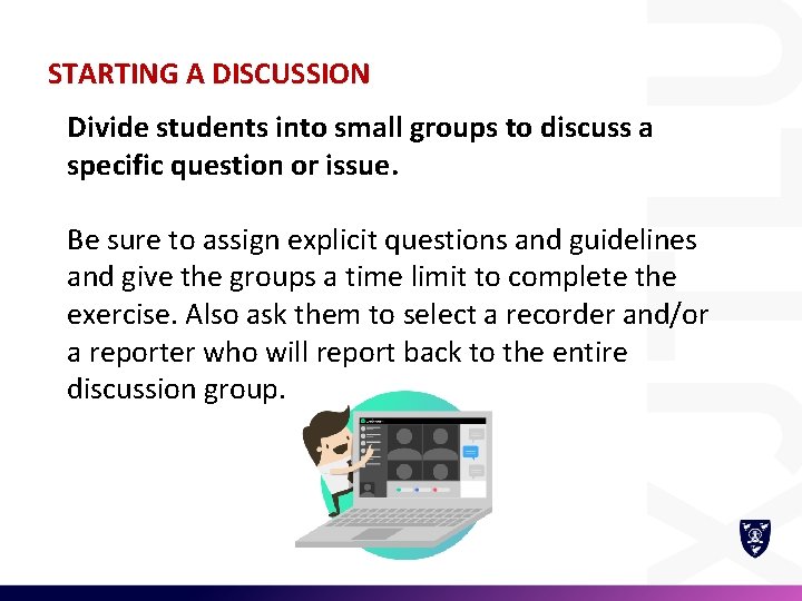 STARTING A DISCUSSION Divide students into small groups to discuss a specific question or
