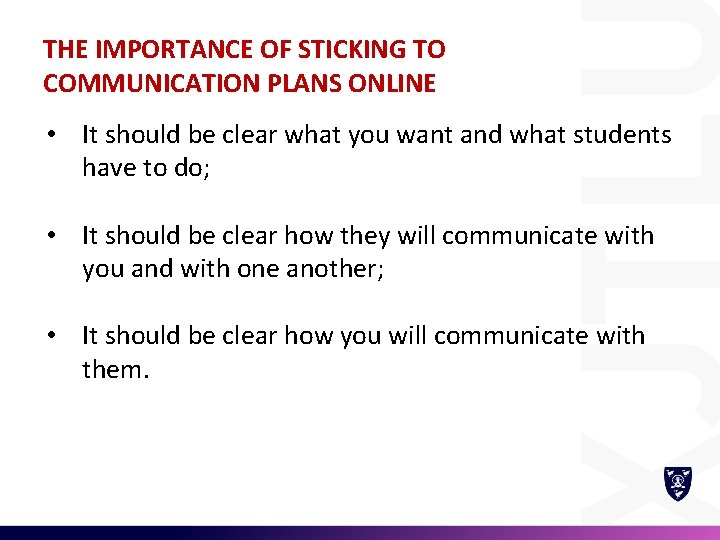 THE IMPORTANCE OF STICKING TO COMMUNICATION PLANS ONLINE • It should be clear what