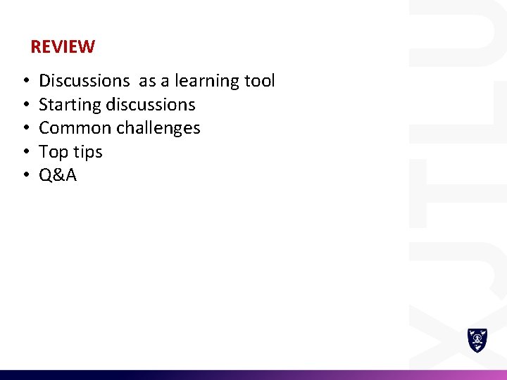 REVIEW • • • Discussions as a learning tool Starting discussions Common challenges Top