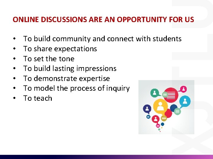 ONLINE DISCUSSIONS ARE AN OPPORTUNITY FOR US • • To build community and connect