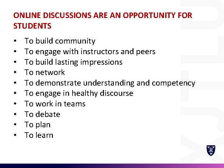 ONLINE DISCUSSIONS ARE AN OPPORTUNITY FOR STUDENTS • • • To build community To