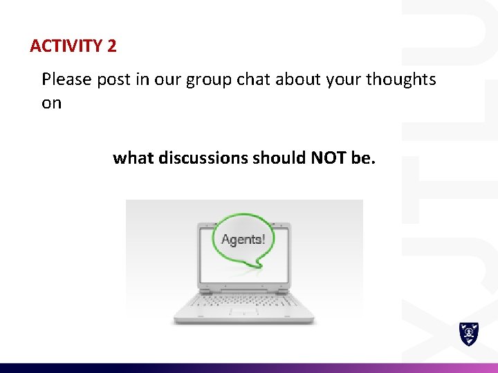 ACTIVITY 2 Please post in our group chat about your thoughts on what discussions
