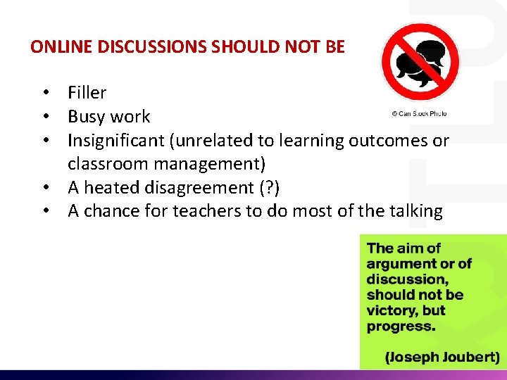 ONLINE DISCUSSIONS SHOULD NOT BE • Filler • Busy work • Insignificant (unrelated to