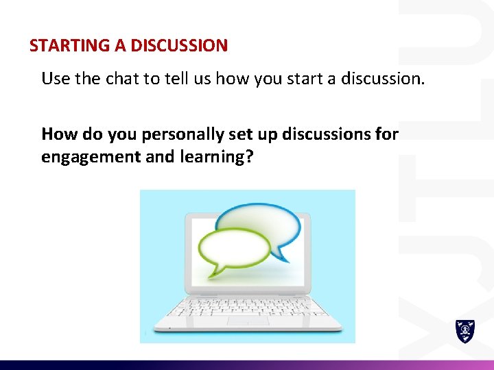 STARTING A DISCUSSION Use the chat to tell us how you start a discussion.