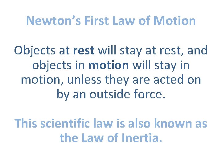 Newton’s First Law of Motion Objects at rest will stay at rest, and objects