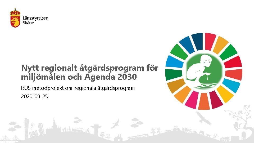 Nytt regionalt åtgärdsprogram för miljömålen och Agenda 2030 RUS metodprojekt om regionala åtgärdsprogram 2020