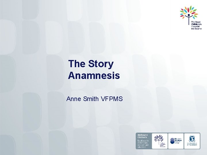 The Story Anamnesis Anne Smith VFPMS 