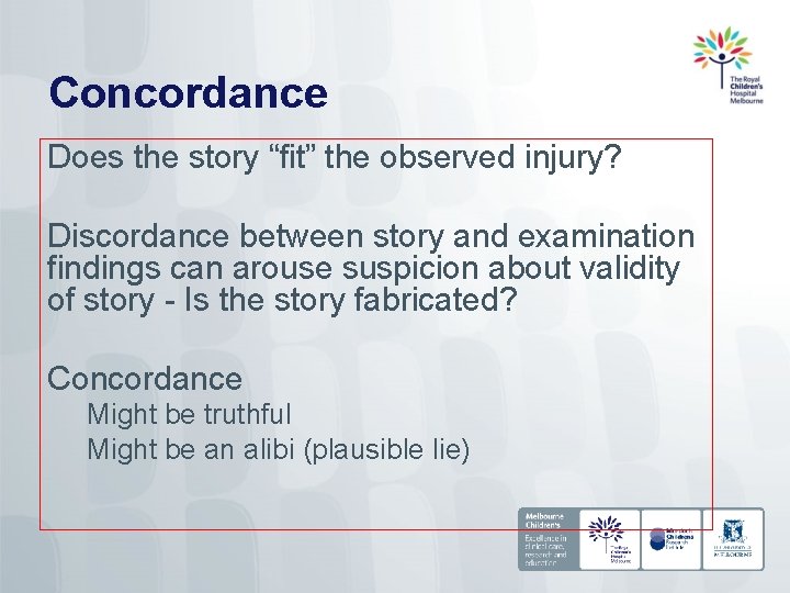 Concordance Does the story “fit” the observed injury? Discordance between story and examination findings
