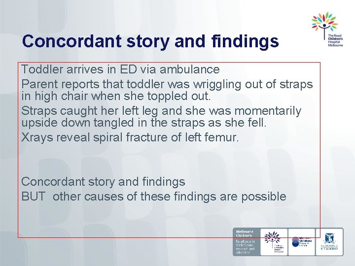 Concordant story and findings Toddler arrives in ED via ambulance Parent reports that toddler