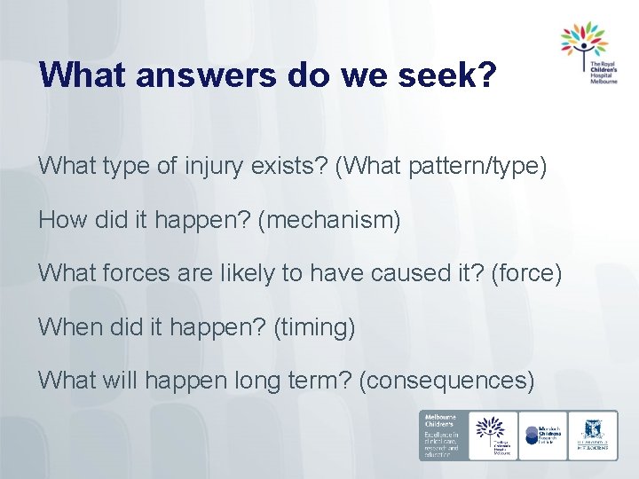What answers do we seek? What type of injury exists? (What pattern/type) How did
