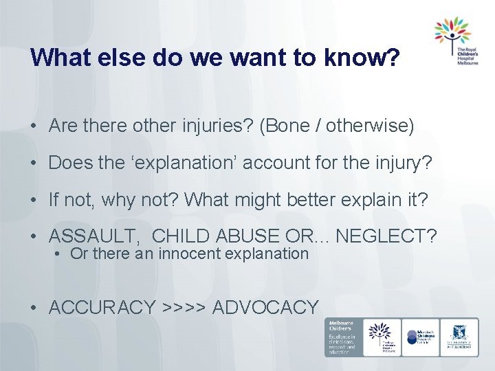 What else do we want to know? • Are there other injuries? (Bone /