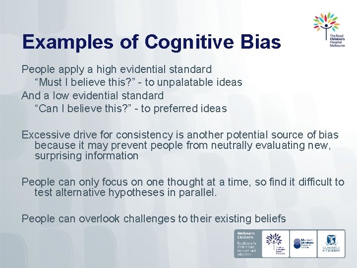 Examples of Cognitive Bias People apply a high evidential standard “Must I believe this?