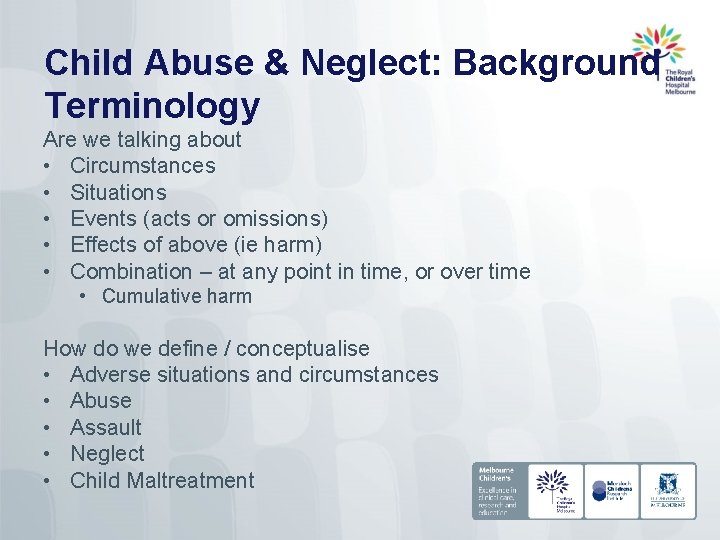 Child Abuse & Neglect: Background Terminology Are we talking about • Circumstances • Situations